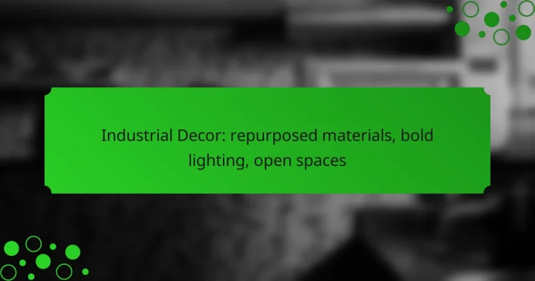 Industrial Decor: repurposed materials, bold lighting, open spaces