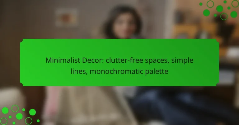 Minimalist Decor: clutter-free spaces, simple lines, monochromatic palette