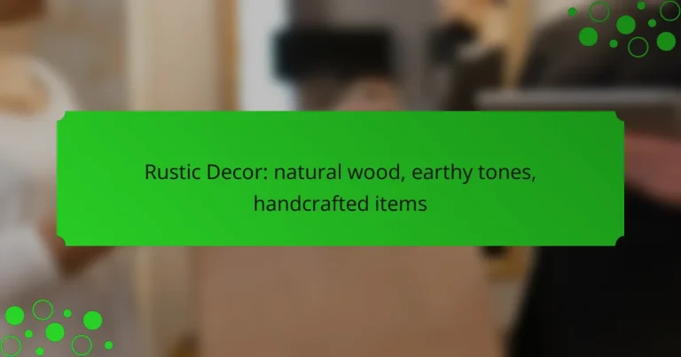 Rustic Decor: natural wood, earthy tones, handcrafted items