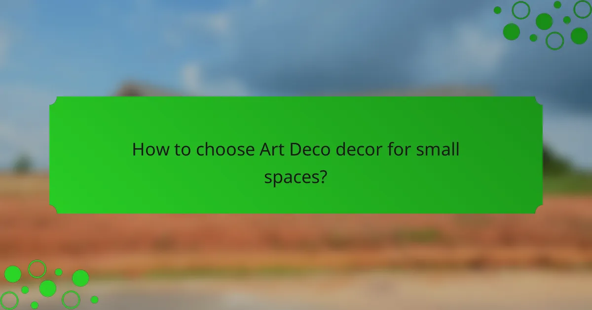 How to choose Art Deco decor for small spaces?