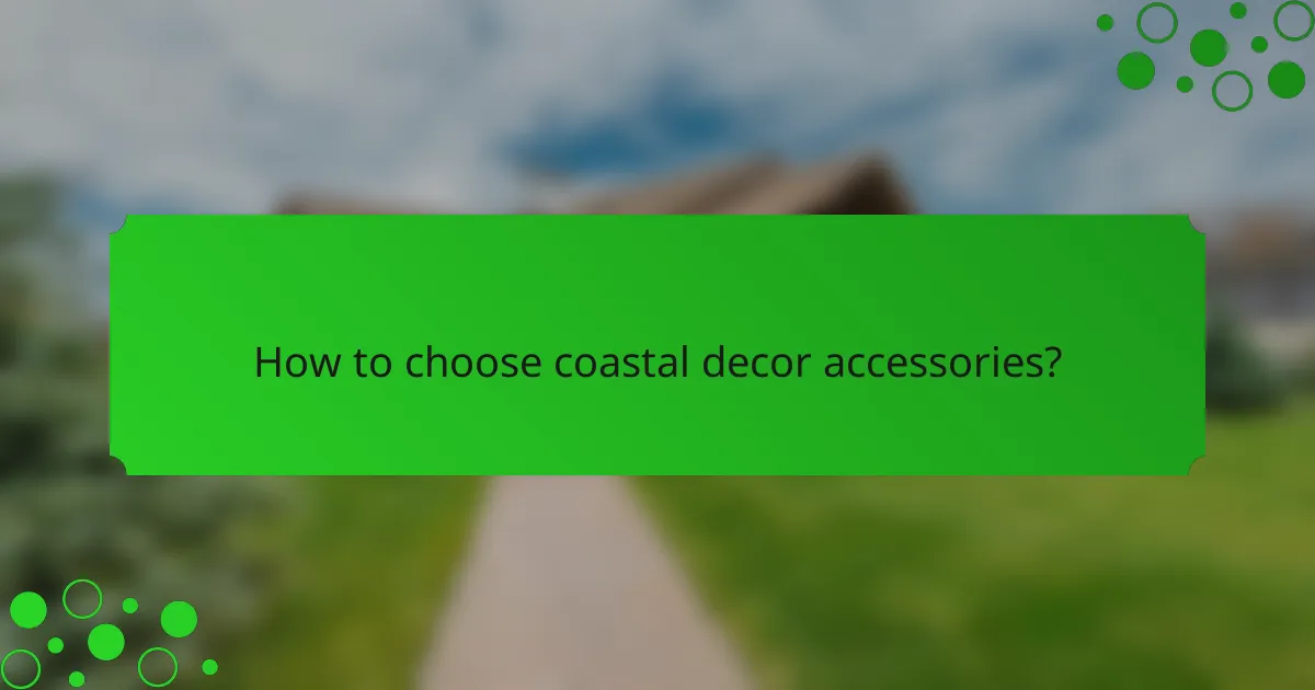 How to choose coastal decor accessories?
