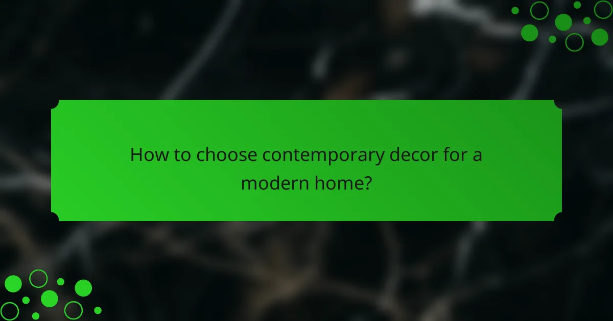 How to choose contemporary decor for a modern home?