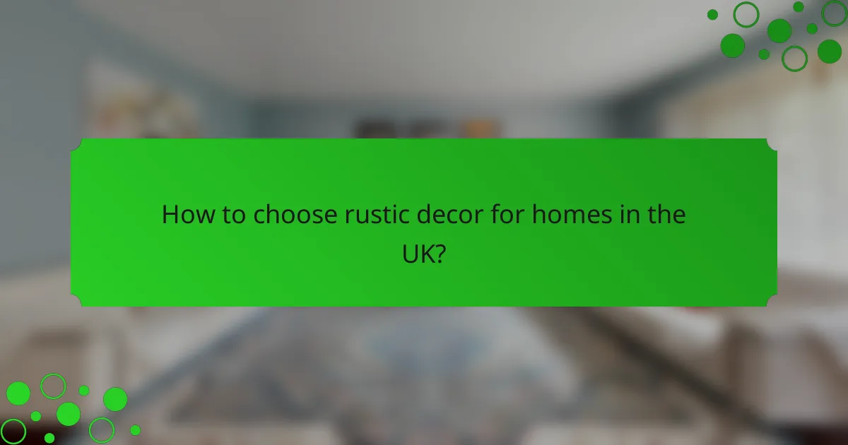 How to choose rustic decor for homes in the UK?
