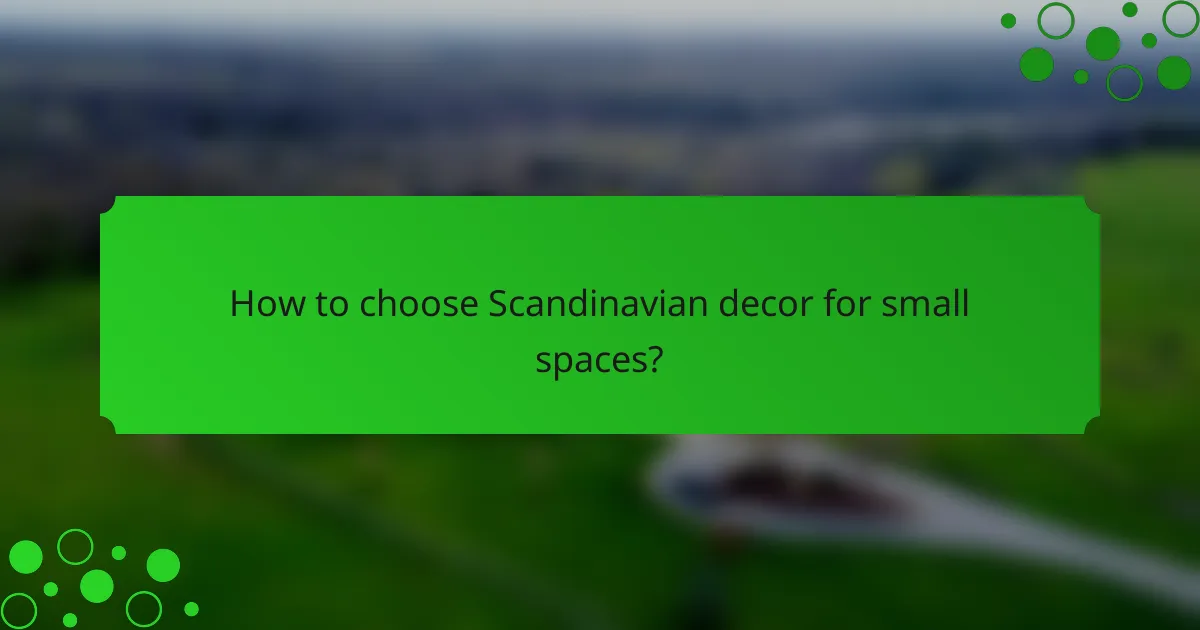 How to choose Scandinavian decor for small spaces?