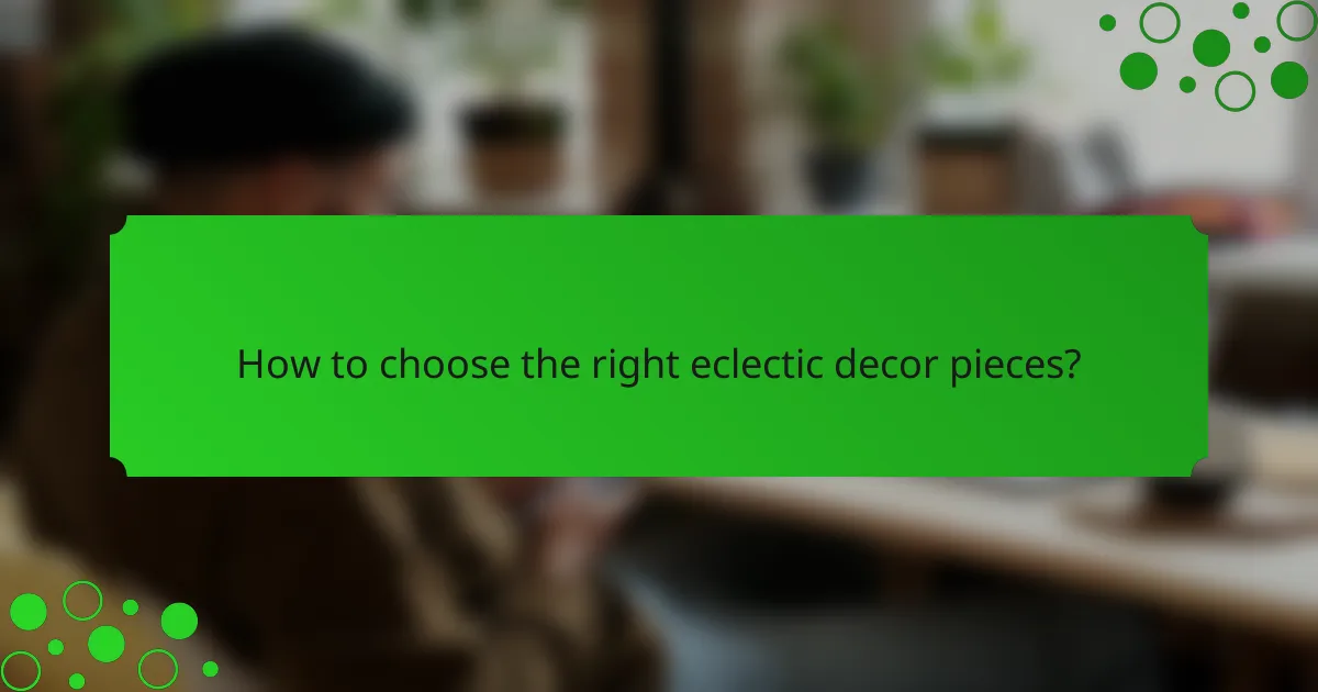 How to choose the right eclectic decor pieces?