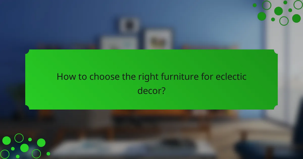 How to choose the right furniture for eclectic decor?