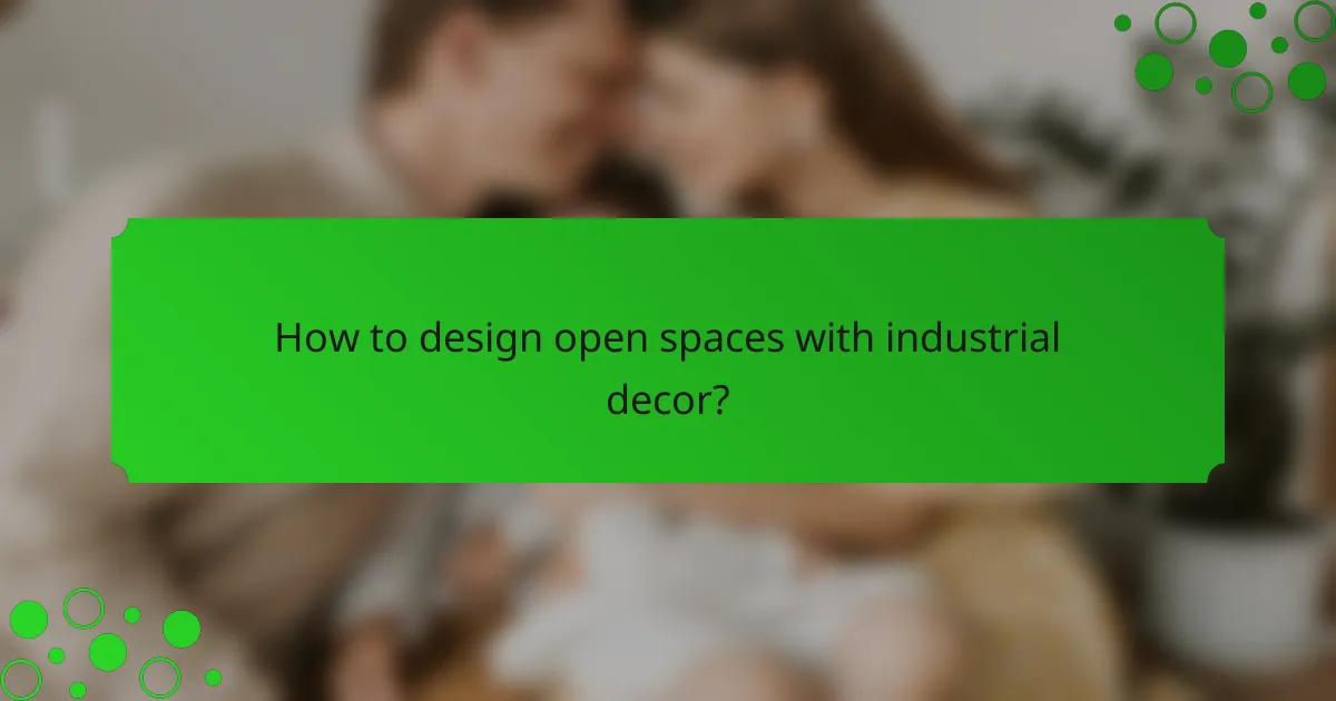 How to design open spaces with industrial decor?