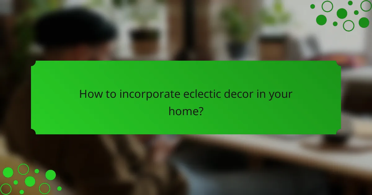 How to incorporate eclectic decor in your home?