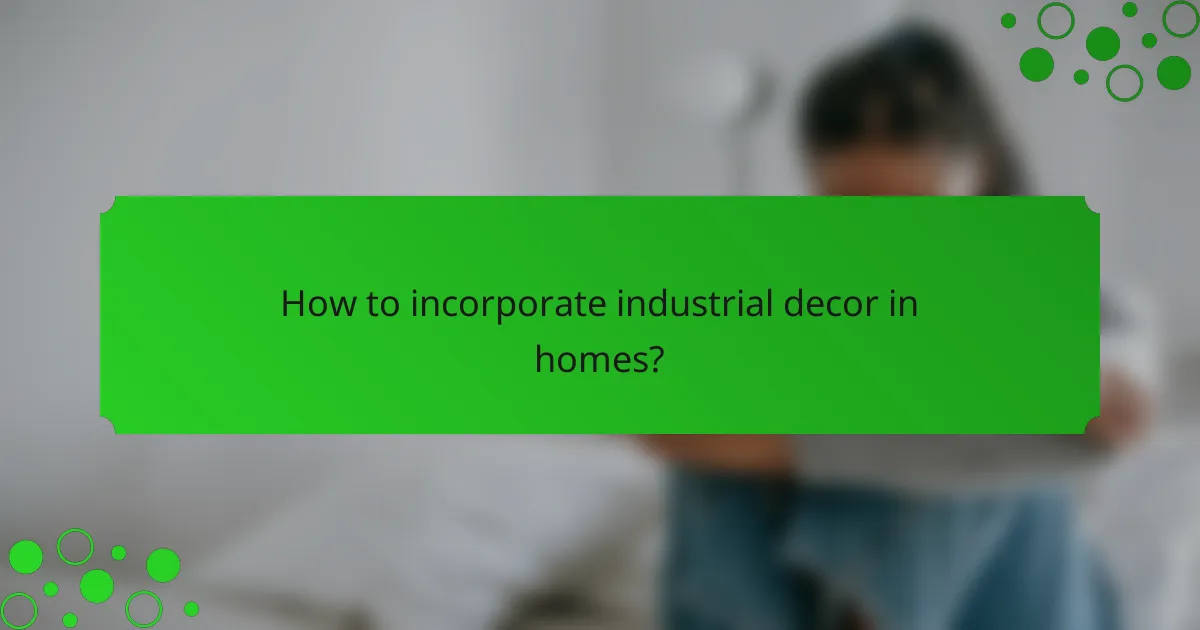 How to incorporate industrial decor in homes?
