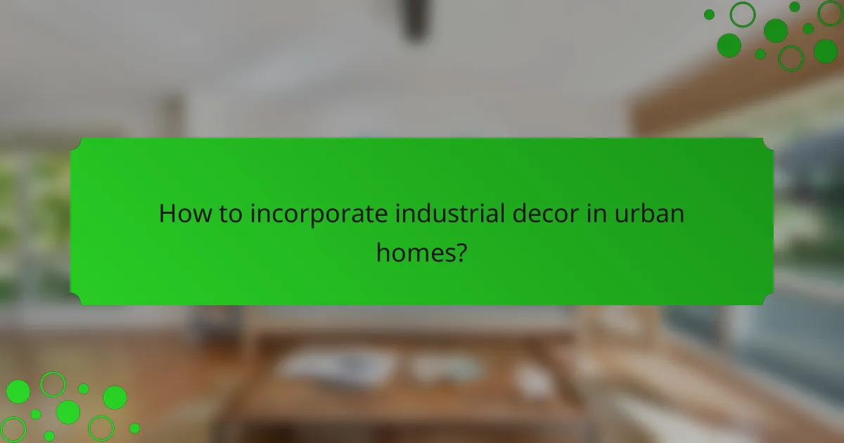 How to incorporate industrial decor in urban homes?