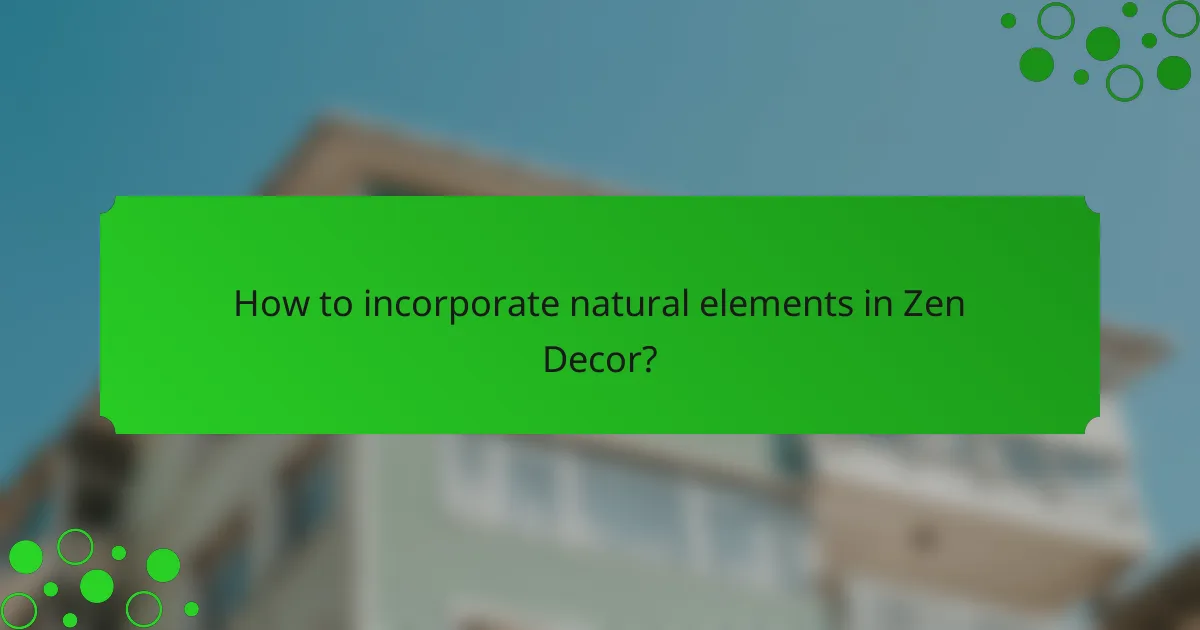 How to incorporate natural elements in Zen Decor?