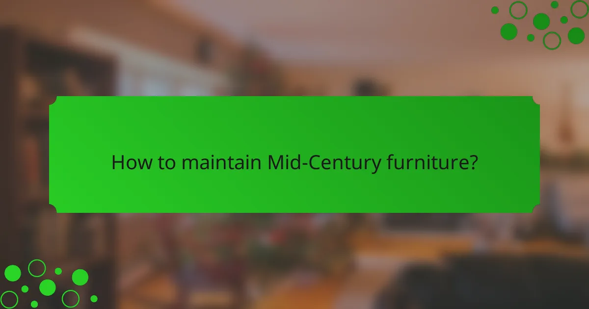 How to maintain Mid-Century furniture?