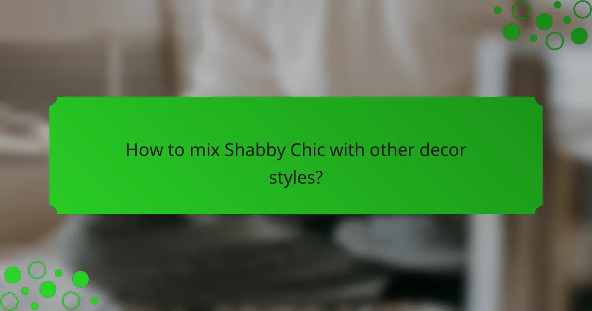 How to mix Shabby Chic with other decor styles?