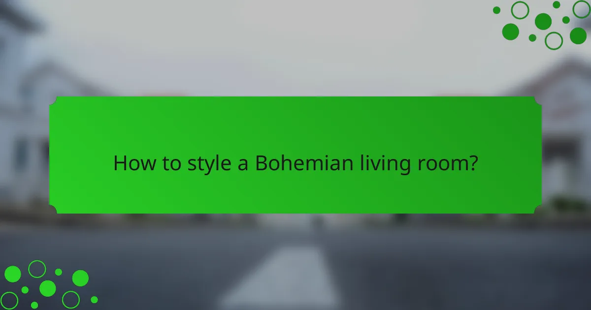 How to style a Bohemian living room?