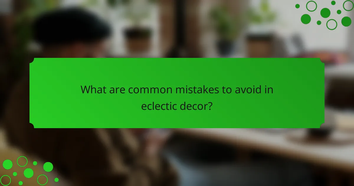 What are common mistakes to avoid in eclectic decor?