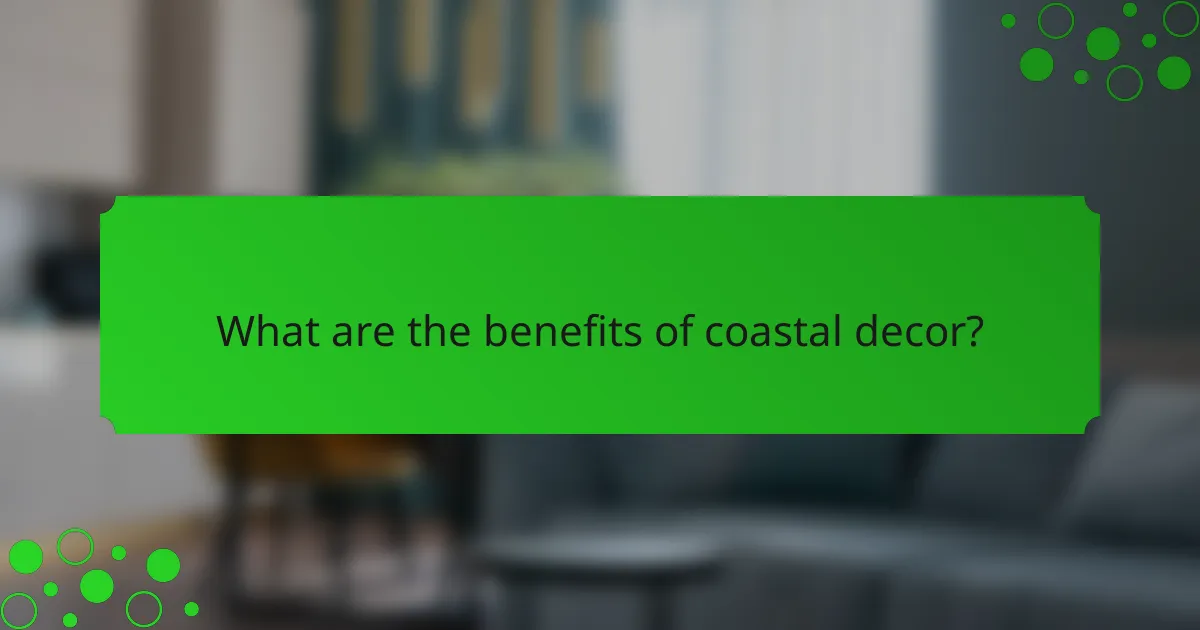 What are the benefits of coastal decor?