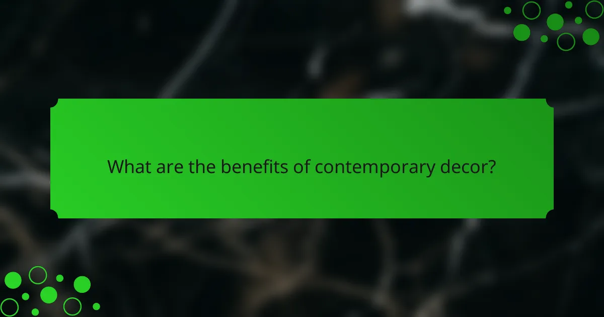 What are the benefits of contemporary decor?