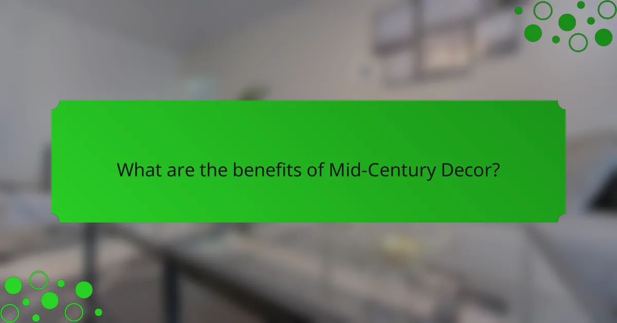 What are the benefits of Mid-Century Decor?