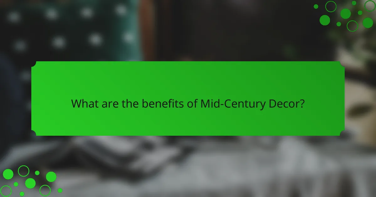 What are the benefits of Mid-Century Decor?