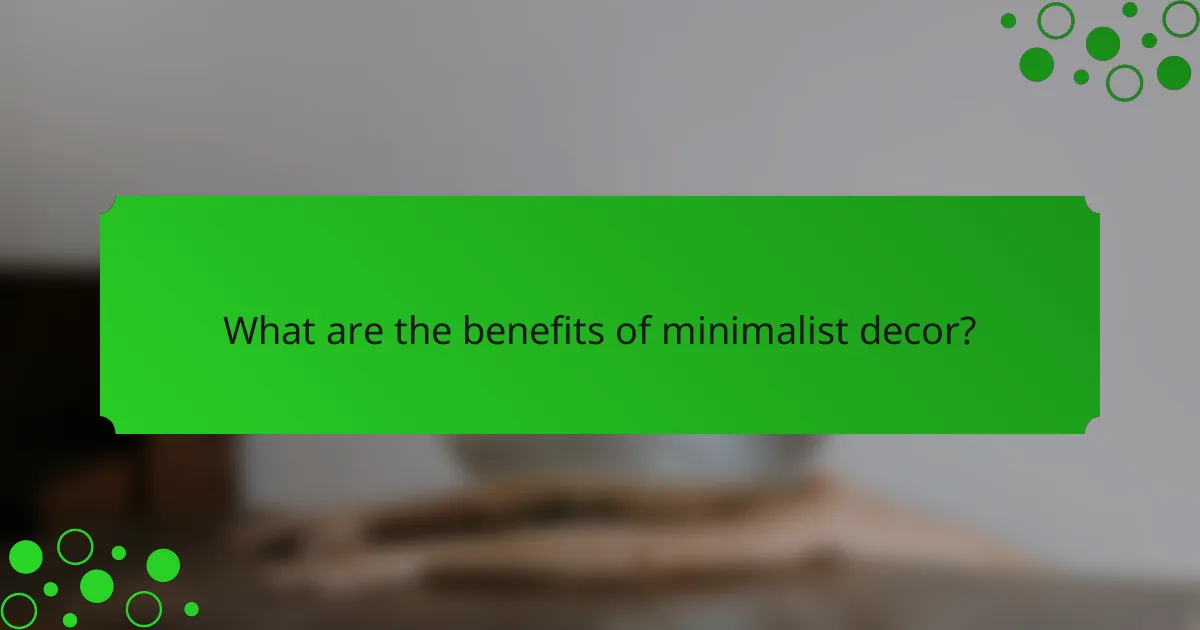 What are the benefits of minimalist decor?