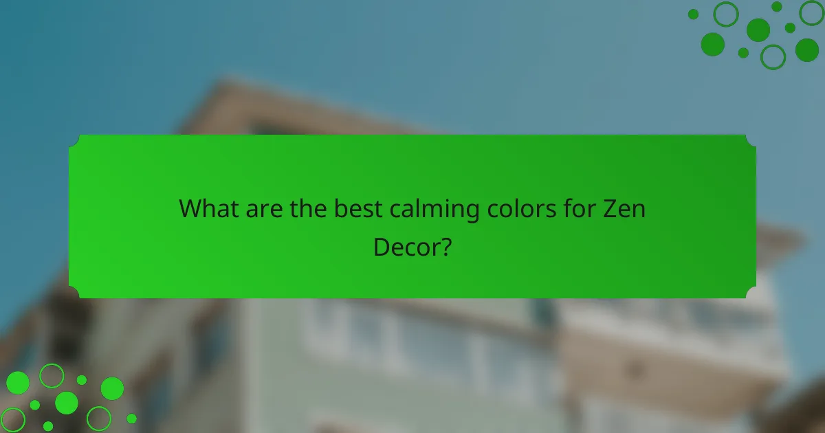 What are the best calming colors for Zen Decor?