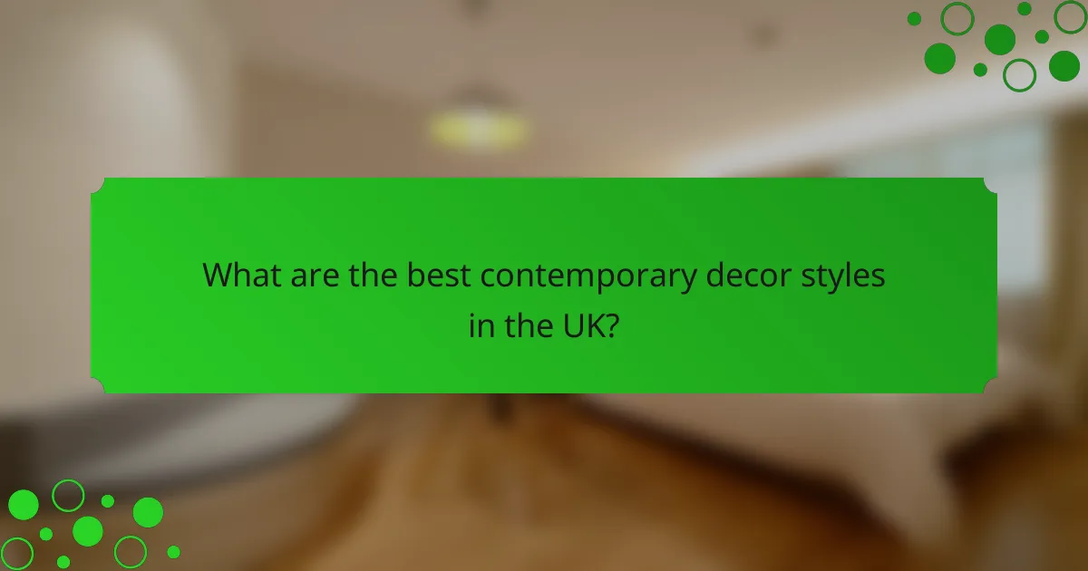 What are the best contemporary decor styles in the UK?