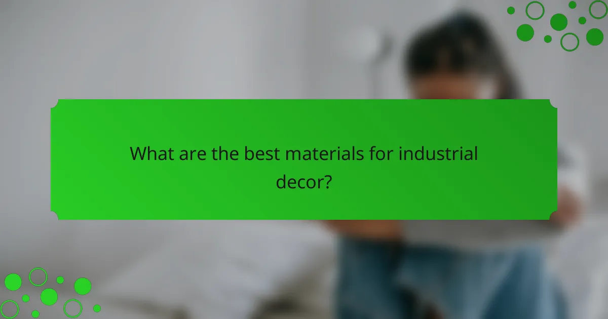 What are the best materials for industrial decor?