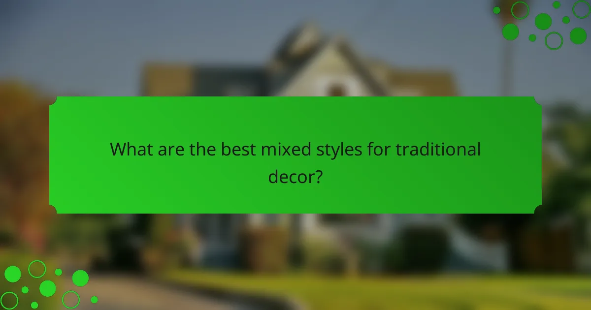 What are the best mixed styles for traditional decor?
