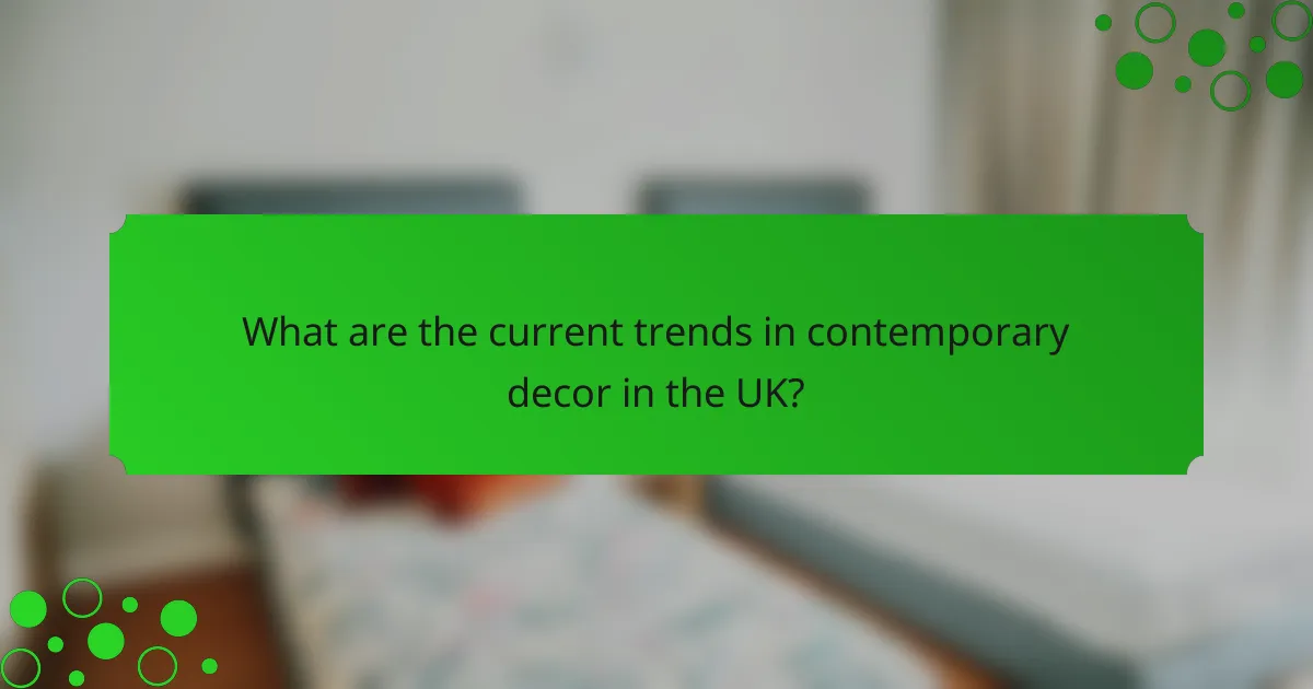 What are the current trends in contemporary decor in the UK?