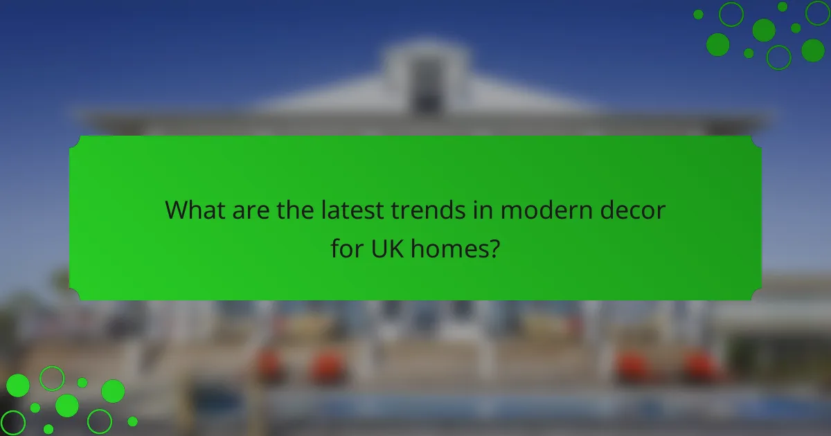 What are the latest trends in modern decor for UK homes?