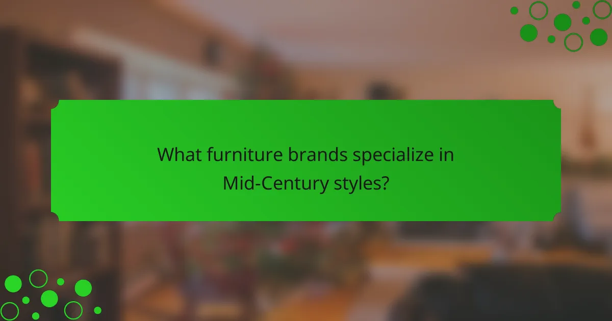 What furniture brands specialize in Mid-Century styles?