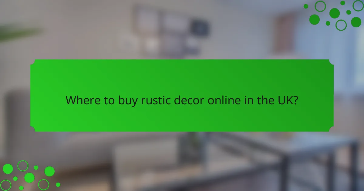 Where to buy rustic decor online in the UK?