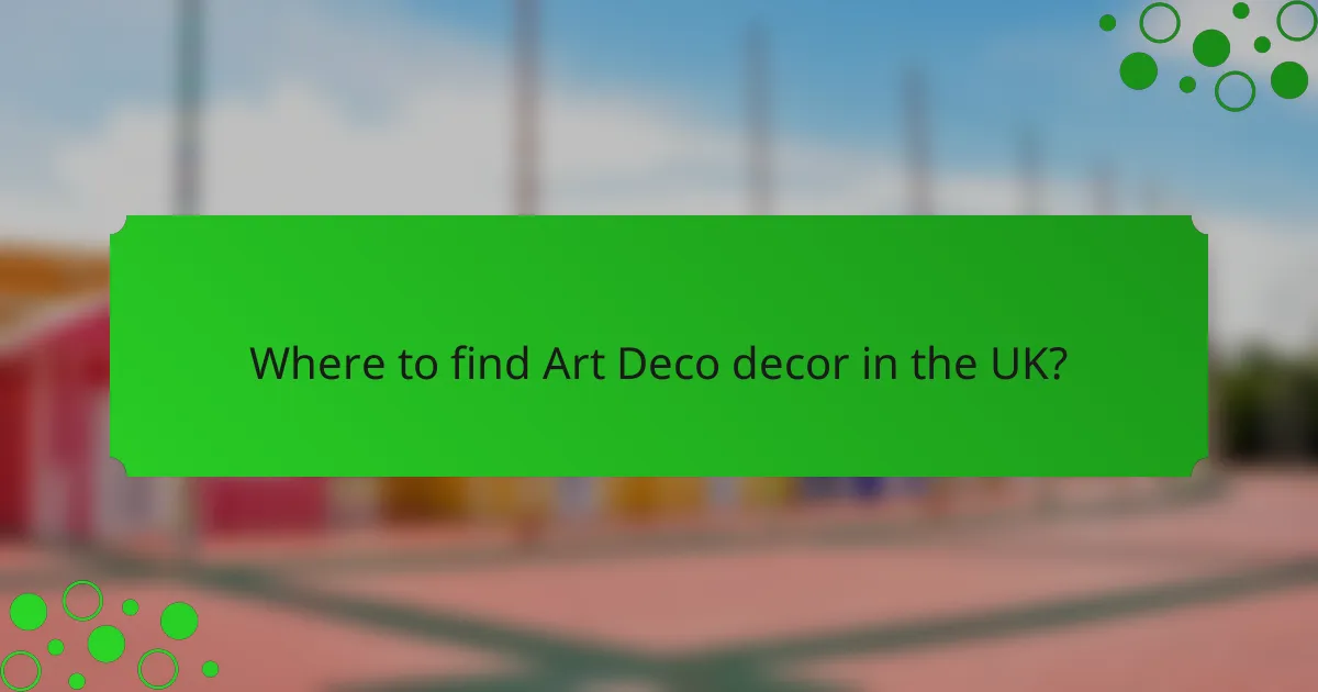 Where to find Art Deco decor in the UK?